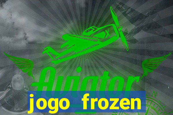 jogo frozen problema em dobro